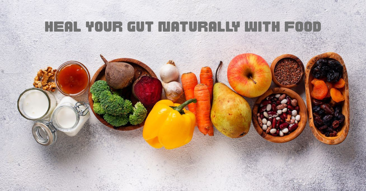 How to Heal Your Gut Naturally with Food